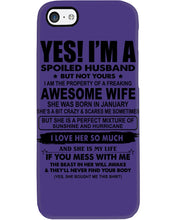 Load image into Gallery viewer, I'm A Spoiled Husband But Not Yours - Awesome Wife Who Was Born In January Phone case
