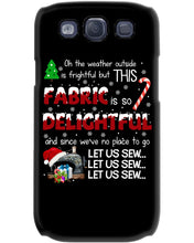 Load image into Gallery viewer, Weather Outside Frightful Sewing Let Us Sew Phone case
