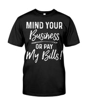 Load image into Gallery viewer, Mind Your Business Or Pay My Bills Custom Design Guys Tee
