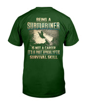 Load image into Gallery viewer, Being A Submariner Is Not A Career Survival Skill Guys Tee
