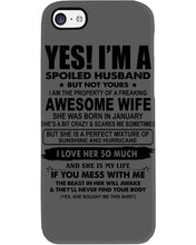 Load image into Gallery viewer, I'm A Spoiled Husband But Not Yours - Awesome Wife Who Was Born In January Phone case
