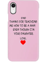 Load image into Gallery viewer, Thanks For Teaching Me How To Be A Man Phone case

