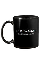 Load image into Gallery viewer, Paralegal I'll Be There For You Trending Gift For Lawyer Mug
