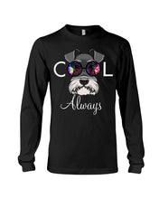 Load image into Gallery viewer, Schnauzer Always Cool Gift For Dog Lovers Unisex Long Sleeve
