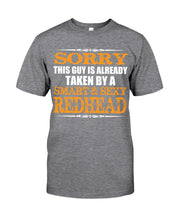 Load image into Gallery viewer, Sorry This Guy Is Already Taken By A Smart And Sexy Redhead Gift For Men Guys Tee
