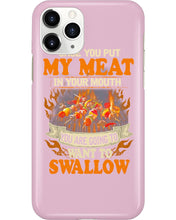 Load image into Gallery viewer, Once You Put My Meat In Your Mouth Unique Custom Design Phone case
