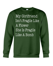 Load image into Gallery viewer, My Grilfriend Isn't Fragile Like A Flower  Special Custom Design Sweatshirt
