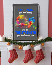 Load image into Gallery viewer, The Pain You Feel Today Will Be The Strength Gift For Women Vertical Poster
