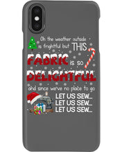 Load image into Gallery viewer, Weather Outside Frightful Sewing Let Us Sew Phone case
