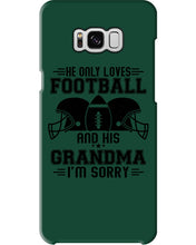 Load image into Gallery viewer, He Only Loves Football And His Grandma Phone case
