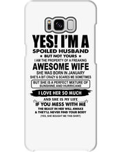 Load image into Gallery viewer, I'm A Spoiled Husband But Not Yours - Awesome Wife Who Was Born In January Phone case
