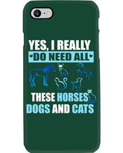 Load image into Gallery viewer, I Do Need All These Horses Dogs And Cats Phone case
