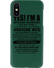 Load image into Gallery viewer, I'm A Spoiled Husband But Not Yours - Awesome Wife Who Was Born In January Phone case
