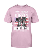 Load image into Gallery viewer, I Ain't Perfect But I Do Have A DD-214 For An Old Man Trending Guys Tee
