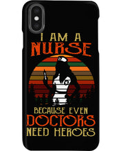 Load image into Gallery viewer, I Am A Nurse Because Even Doctors Need Heros Gift For Nurse Phone case
