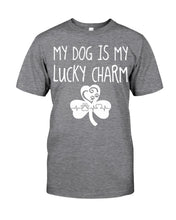 Load image into Gallery viewer, My Dog Is My Lucky Charm Trending Gift For Dog Lovers Guys Tee
