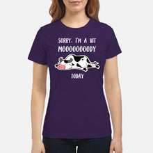 Load image into Gallery viewer, Sorry I'm A Bit Mooooody Today Gift For Cow Lovers Ladies Tee
