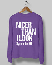 Load image into Gallery viewer, Nicer Than I Look Ignore The RBF  Special Custom Design Sweatshirt
