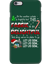 Load image into Gallery viewer, Weather Outside Frightful Sewing Let Us Sew Phone case
