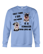 Load image into Gallery viewer, I See Every Morning Is A Schnauzer Who Loves Me Sweatshirt

