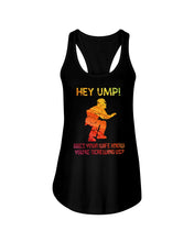 Load image into Gallery viewer, Hey Ump Does Your Wife Know You're Screwing Us Ladies Flowy Tank
