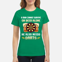 Load image into Gallery viewer, A Man Cannot Survive On Beer Alone He Also Needs Darts Trending Ladies Tee
