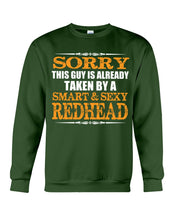 Load image into Gallery viewer, Sorry This Guy Is Already Taken By A Smart And Sexy Redhead Gift For Men Sweatshirt
