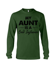 Load image into Gallery viewer, My Aunt Is A Bad Infuence Special Custom Design Unisex Long Sleeve
