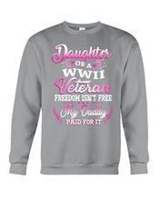 Load image into Gallery viewer, Daughter Of A Veteran Freedom Isn't Free Gift For Daughter Sweatshirt
