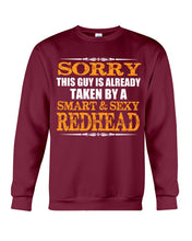 Load image into Gallery viewer, Sorry This Guy Is Already Taken By A Smart And Sexy Redhead Gift For Men Sweatshirt
