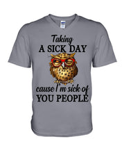 Load image into Gallery viewer, Taking A Sick Day Cause I'm Sick Of You People Owl Guys V-Neck
