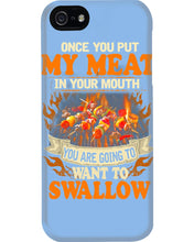 Load image into Gallery viewer, Once You Put My Meat In Your Mouth Unique Custom Design Phone case
