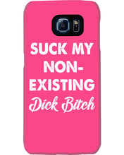Load image into Gallery viewer, Suck My Non Existing Dick Bitch Gift For Women Phone case
