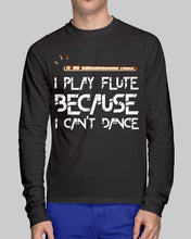 Load image into Gallery viewer, I Play Flute Because I Can't Dance Special Custom Design For Music Lovers Unisex Long Sleeve
