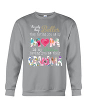 Load image into Gallery viewer, The Only Thing Better Than Having You As Mom Special Custom Design Sweatshirt
