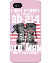 Load image into Gallery viewer, I Ain't Perfect But I Do Have A DD-214 For An Old Man Trending Phone case
