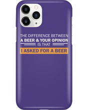 Load image into Gallery viewer, The Difference Between A Beer And Your Opinion Custom Design Phone case
