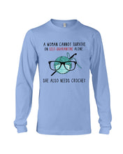 Load image into Gallery viewer, A Woman Can't Survive On Self-quarantine Alone ALso Needs Her Crochet Unisex Long Sleeve
