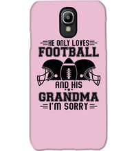 Load image into Gallery viewer, He Only Loves Football And His Grandma Phone case

