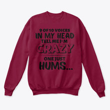 Load image into Gallery viewer, 9 Of 10 Voices In My Head Tell Me I'm Crazy One Just Hums Sweatshirt
