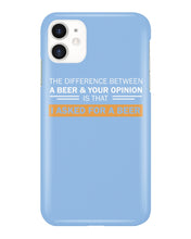 Load image into Gallery viewer, The Difference Between A Beer And Your Opinion Custom Design Phone case
