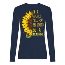 Load image into Gallery viewer, Sunflower In A World Full Of Grandmas Be A Nickname Unisex Long Sleeve
