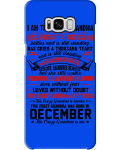 Load image into Gallery viewer, I’m The Crazy Grandma Who Was Born In December Has Fought A Thousand Custom Phone case
