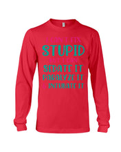 Load image into Gallery viewer, I Can't Fix Stupid But I An Sadate It Gift For Girls Unisex Long Sleeve
