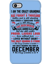 Load image into Gallery viewer, I’m The Crazy Grandma Who Was Born In December Has Fought A Thousand Custom Phone case
