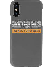 Load image into Gallery viewer, The Difference Between A Beer And Your Opinion Custom Design Phone case
