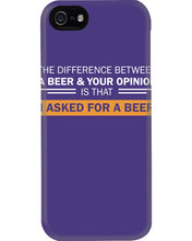 Load image into Gallery viewer, The Difference Between A Beer And Your Opinion Custom Design Phone case
