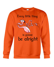 Load image into Gallery viewer, Every Little Thing Is Gonna Be Alright Gift For Flamingo Lovers Sweatshirt
