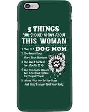 Load image into Gallery viewer, 5 Things You Should Know About This Woman Dog Mom Phone case
