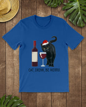 Load image into Gallery viewer, Cat Drink And Be Merry Meaningful Gift For Women Guys Tee
